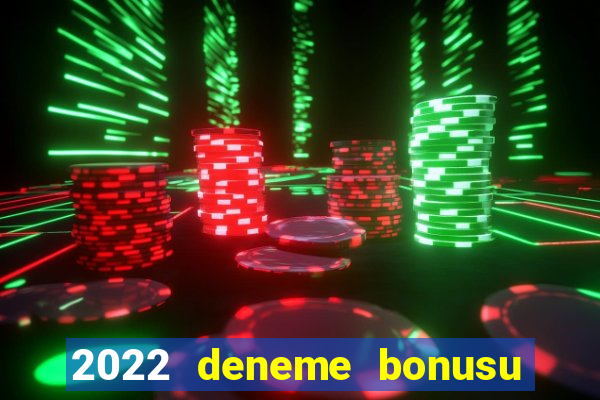 2022 deneme bonusu veren casino siteleri