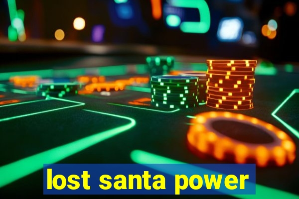 lost santa power