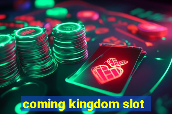 coming kingdom slot