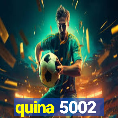 quina 5002