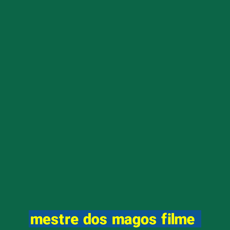 mestre dos magos filme