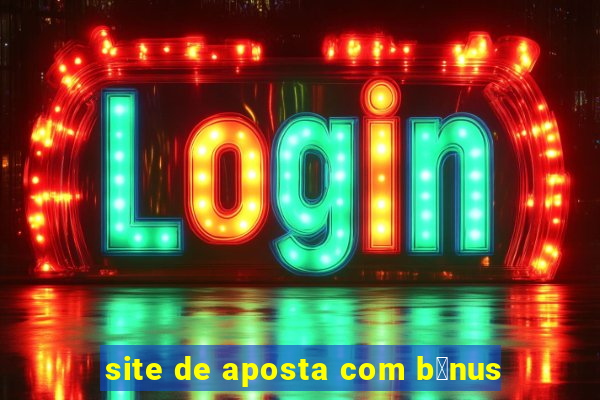 site de aposta com b么nus