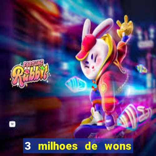 3 milhoes de wons em real