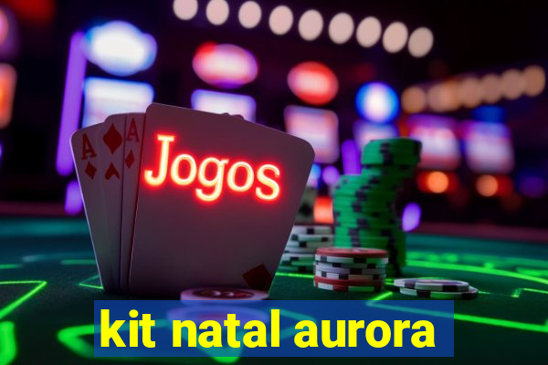 kit natal aurora