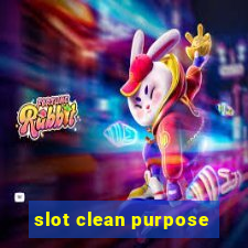 slot clean purpose