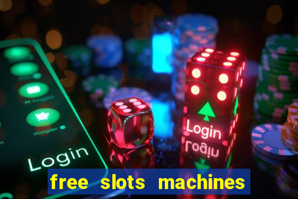 free slots machines casino games