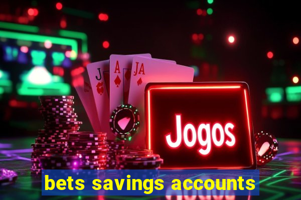 bets savings accounts