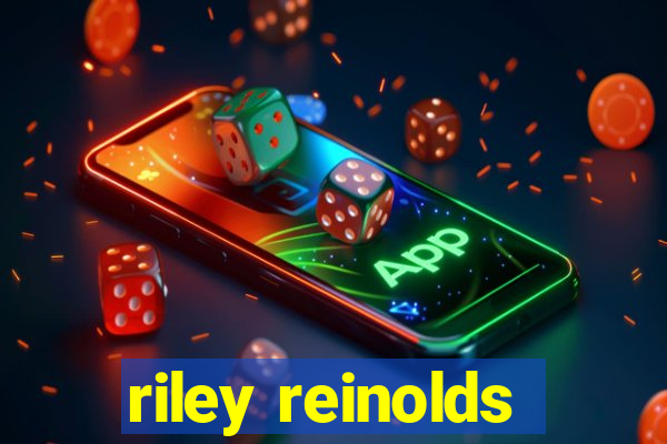 riley reinolds