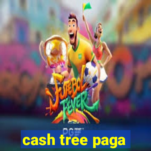 cash tree paga