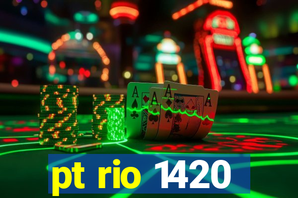 pt rio 1420