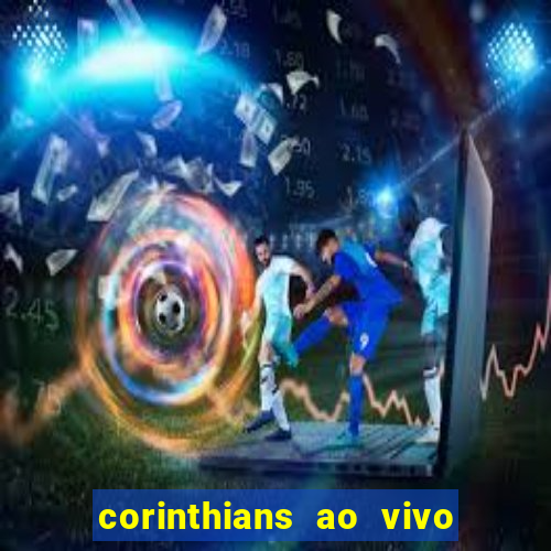 corinthians ao vivo multi canais