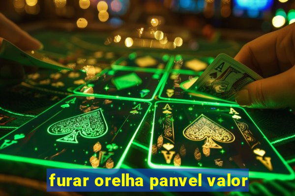 furar orelha panvel valor