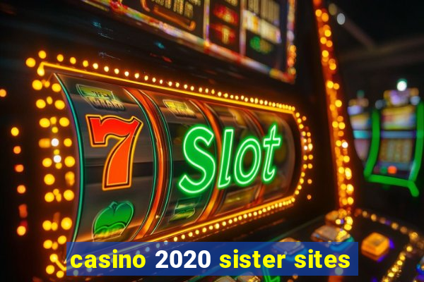 casino 2020 sister sites