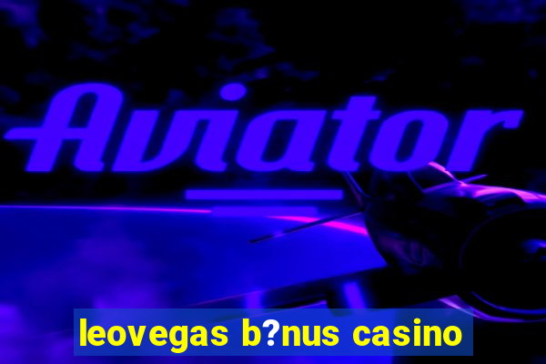 leovegas b?nus casino