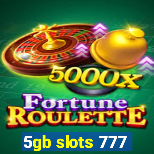 5gb slots 777