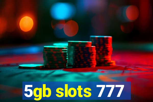 5gb slots 777