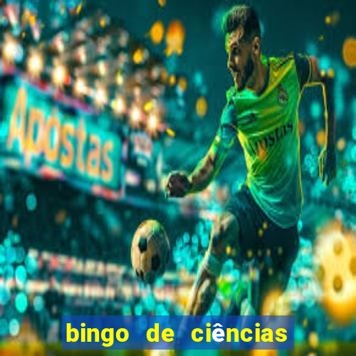 bingo de ciências 8 ano