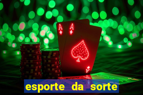 esporte da sorte casino como jogar