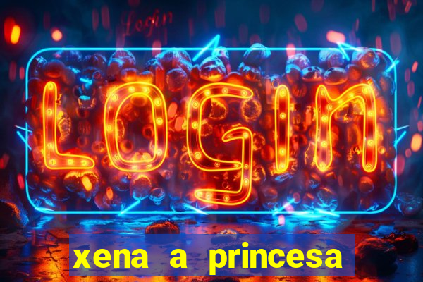 xena a princesa guerreira online