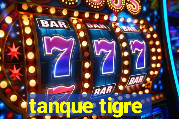 tanque tigre