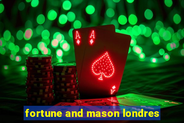 fortune and mason londres