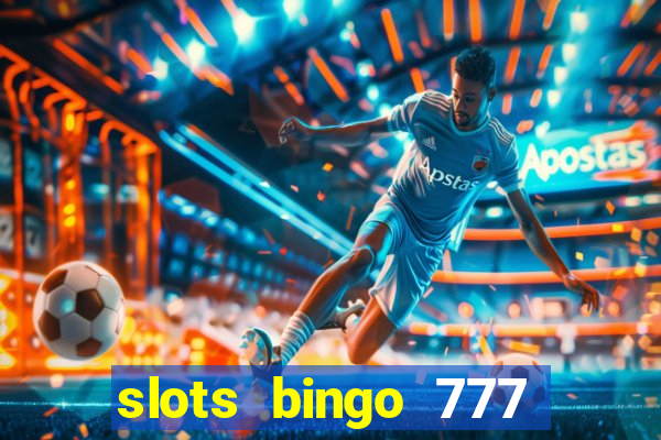 slots bingo 777 paga mesmo