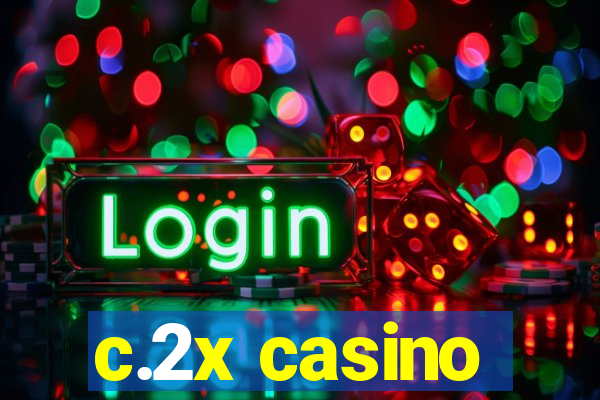 c.2x casino