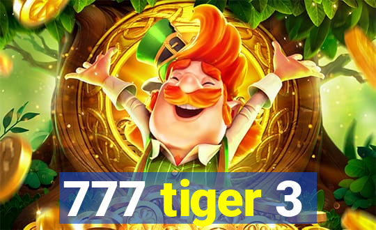 777 tiger 3