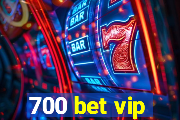 700 bet vip