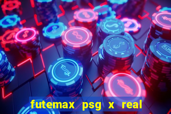 futemax psg x real madrid ao vivo