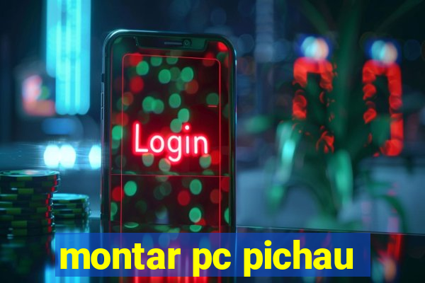 montar pc pichau