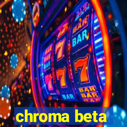 chroma beta