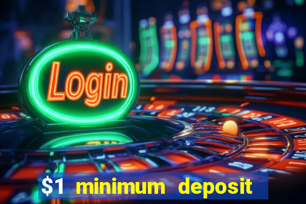 $1 minimum deposit casino australia 2022