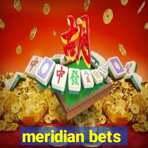 meridian bets