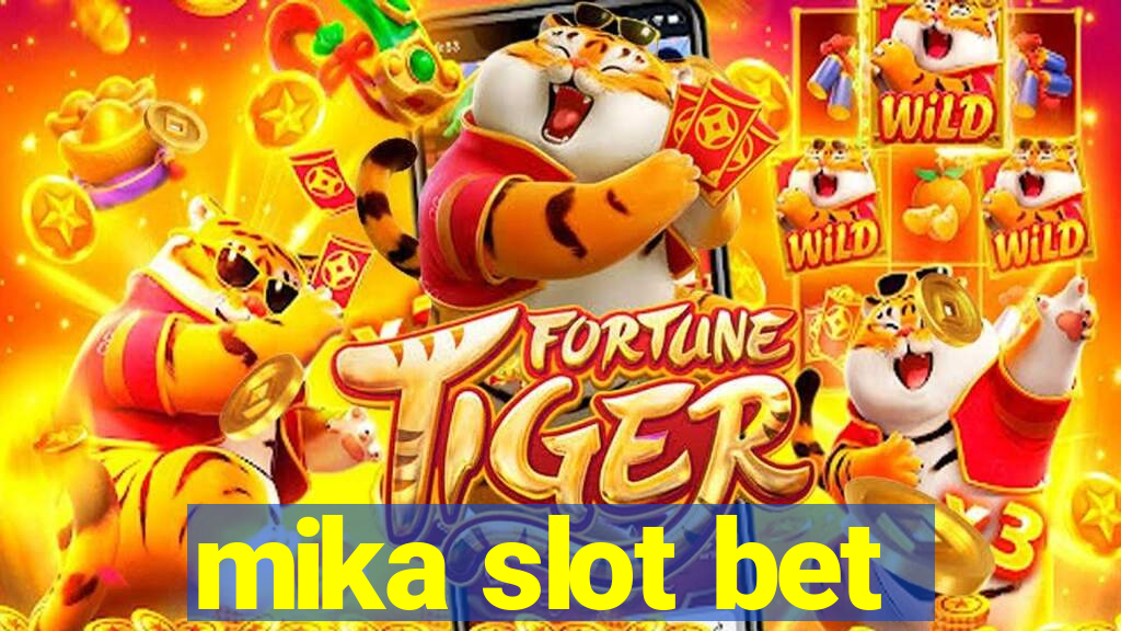 mika slot bet