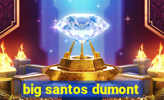 big santos dumont