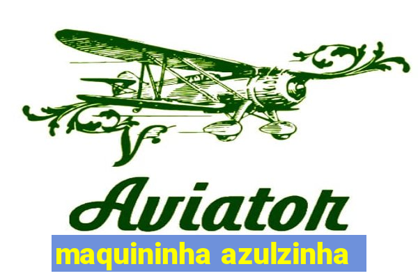 maquininha azulzinha