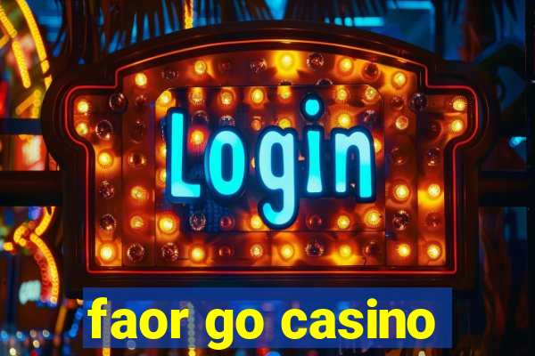 faor go casino