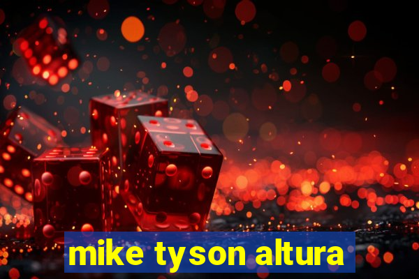 mike tyson altura