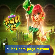 70 bet.com paga mesmo