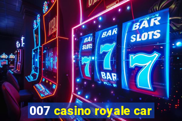 007 casino royale car