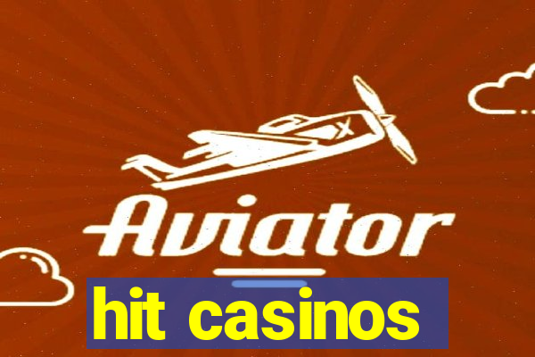 hit casinos