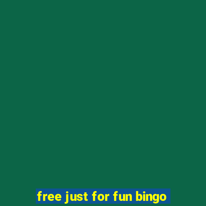 free just for fun bingo