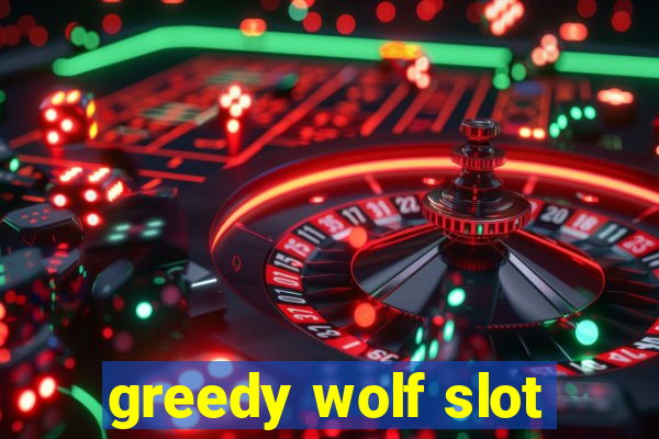 greedy wolf slot