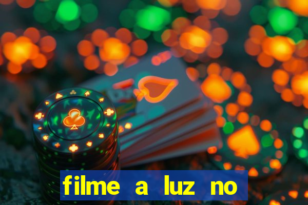 filme a luz no fim do mundo completo dublado