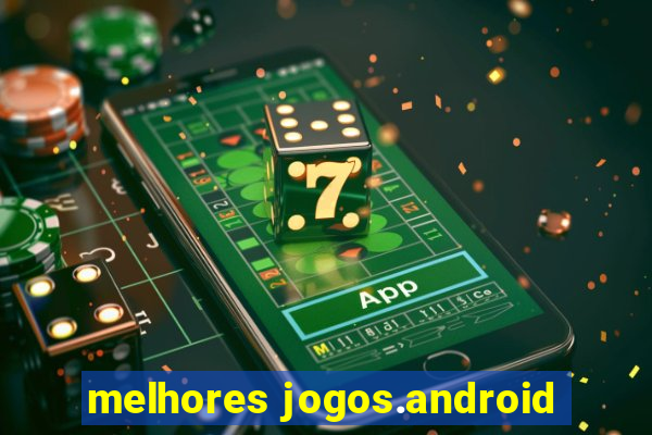 melhores jogos.android