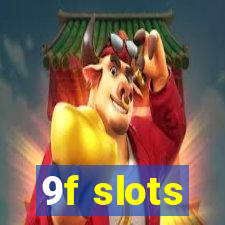 9f slots