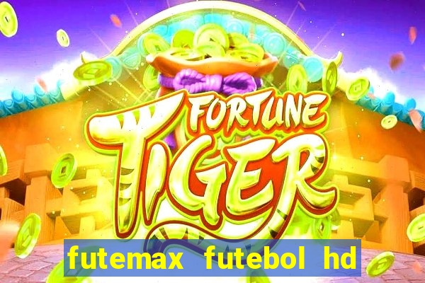 futemax futebol hd ao vivo