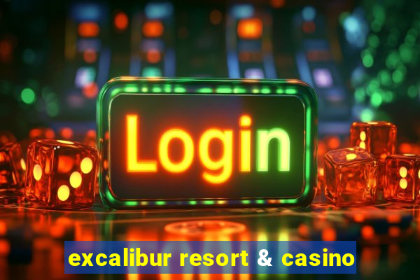 excalibur resort & casino