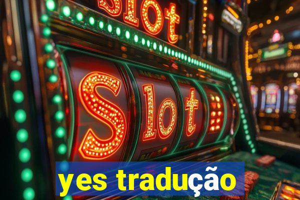 yes tradução